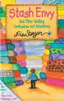 Stash Envy: And Other Quilting Confessions And Adventures 1561485039 Book Cover
