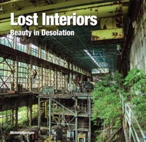 Lost Interiors: Beauty in Desolation 1786645297 Book Cover