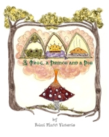 A Frog, a Prince and a Pie B09ZCYX72P Book Cover