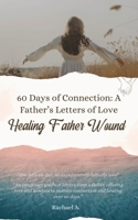A Path To Healing: 60 Days of Connection: A Father's Letters of Love B0DQ84FJPY Book Cover