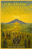 Jerusalem Jerusalem: Blessed is He Who Comes in the Name Yahuwah B0GN8Y72QY Book Cover
