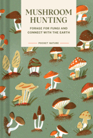 Pocket Nature: Mushroom Hunting: Forage for Fungi and Connect with the Earth 1797221345 Book Cover