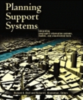 Planning Support Systems: Integrating Geographic Information Systems, Models, and Visualization Tools 1589480112 Book Cover