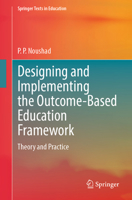Designing and Implementing the Outcome-Based Education Framework: Theory and Practice (Springer Texts in Education) 9819604397 Book Cover