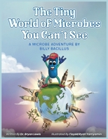The Tiny World of Microbes You Can't See B0GKPJ9XKV Book Cover