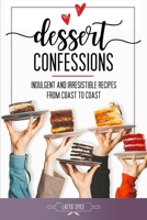 Dessert Confessions: Indulgent and Irresistible Recipes from Coast to Coast (Recipes From 50 States) B0CP7VBJRM Book Cover
