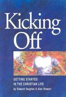 Kicking Off: Getting Started in the Christian Life 1875245227 Book Cover