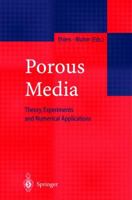 Porous Media: Theory, Experiments and Numerical Applications 3642078435 Book Cover