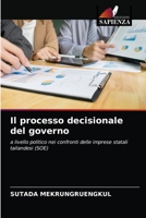 Il processo decisionale del governo: a livello politico nei confronti delle imprese statali tailandesi (SOE) 6203636223 Book Cover