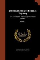 Diccionario Ingles Espa�ol Tagalog: Con partes de la oracion y pronuciacion figurada; Volume 2 1374833932 Book Cover