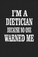 I'm A Dietician Because No One Warned Me: Food Journal - Plan Your Meals And Activities 1654871788 Book Cover