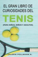 El Gran Libro de Curiosidades del TENIS: para niñas, niños y adultos 1719875138 Book Cover