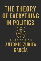 The Theory of Everything in Politics: The International Logic of Power Trade, Migration, Energy, Climate, and the Forces That Shape Nations (Vol. 3) B0G3HPHXKY Book Cover