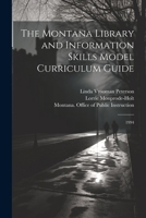 The Montana Library and Information Skills Model Curriculum Guide: 1994 1021503355 Book Cover