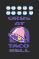 Orbs At Taco Bell B0B6XQB9SR Book Cover