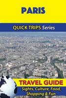 Paris Travel Guide (Quick Trips Series): Sights, Culture, Food, Shopping & Fun 1532966504 Book Cover