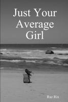 Just Your Average Girl 1365378101 Book Cover