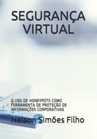 Segurança Virtual: O USO de Honeypots Como Ferramenta de Proteção de Informações Corporativas B09917X1T6 Book Cover