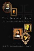The Devoted Life: An Invitation To The Puritan Classics 0830827943 Book Cover