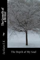 The Growth of a Writer, the Depth of My Soul 1522977740 Book Cover