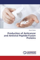 Production of Anticancer and Antiviral Peptide-Fusion Proteins 3330046813 Book Cover
