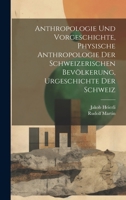 Anthropologie und Vorgeschichte, Physische Anthropologie der Schweizerischen Bevölkerung, Urgeschichte der Schweiz (German Edition) 1020212403 Book Cover