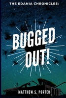 Bugged Out! (The Edania Chronicles) B087FF8M6B Book Cover