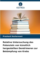 Relative Untersuchung des Potenzials von künstlich hergestellten Dendrimeren zur Bekämpfung von Krebs 6209022510 Book Cover