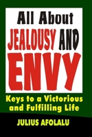 All About Jealousy and Envy: Keys to a Victorious and Fulfilling Life B0CTXDG4X2 Book Cover