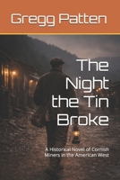 The Night the Tin Broke: A Historical Novel of Cornish Miners in the American West (The Golden Cycle) B0GNSRMC22 Book Cover
