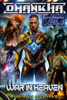 Omankha Vol 4 - War In Heaven: The Rise, The Betrayal And The Fall 1300215410 Book Cover