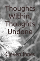 Thoughts Within, Thoughts Undone B0BZF7M32L Book Cover