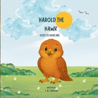 Harold The Hawk: Goes to Daycare B0FFYVPVBK Book Cover