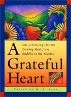 A Grateful Heart: Daily Blessings for the Evening Meal from Buddha to the Beatles 0943233844 Book Cover