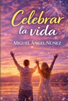 Celebrar la vida (Spanish Edition) B0GSH8RNZD Book Cover