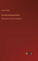 Die attische Beredsamkeit: Demosthenes Genossen und Gegner 3368491733 Book Cover