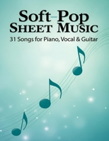 Soft Pop Sheet Music: 31 Songs for Piano, Vocal & Guitar B0F4FYP4CN Book Cover