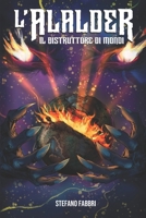 L'Alalder: Il Distruttore di Mondi (Italian Edition) B0GZ4Q2MDV Book Cover