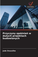 Przyczyny opóznien w duzych projektach budowlanych (Polish Edition) 6208819652 Book Cover