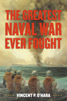 The Greatest Naval War Ever Fought 1682479633 Book Cover