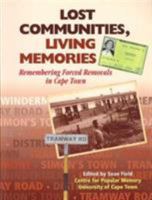 Lost Communities, Living Memories: Remembering Forced Removals in Cape Town 086486499X Book Cover