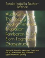 #LittleGirlhood: The Theory Of Ayara Amanda Mudaliar-Rambaran & Erik Bjorn Fagerlund (Stagestruck): Volume 9: The Genius Problem: The Island Gal & The ... & Erik Bjorn Fagerlund Hypothesis) B0FW5CP62S Book Cover