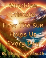 Sunshine Friends: How The Sun Helps Us Every Day B0F2N9372D Book Cover