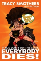 If You Don't Buy This Book Everybody Dies B0863RRYZP Book Cover