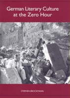 German Literary Culture at the Zero Hour 1571134107 Book Cover