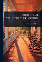 Aboriginal Structures In Georgia 1024477452 Book Cover