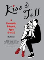 Kiss and Tell: A Romantic Résumé, Ages 0 to 22 0062009230 Book Cover