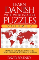 Learn Danish with Word Search Puzzles Volume 2: Learn Danish Language Vocabulary with 130 Challenging Bilingual Word Find Puzzles for All Ages B08GDKG9ZG Book Cover