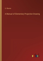 A Manual of Elementary Projection Drawing 3368151940 Book Cover