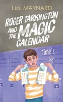 Roger Tarkington and the Magic Calendar: Time's Up 1734489871 Book Cover